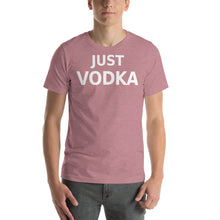 Load image into Gallery viewer, Just Vodka Text Unisex T-Shirt - Cabo Easy