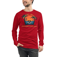 Load image into Gallery viewer, Where I Beach Customizable Unisex Long Sleeve Tee - Where I Beach
