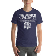 Load image into Gallery viewer, This Bourbon Tastes a Lot Like I'm Not Going to Work Tomorrow Unisex T-Shirt - Where I Beach
