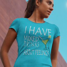 Load image into Gallery viewer, I have mixed drinks about feelings Women's T-shirt - Cabo Easy
