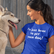 Load image into Gallery viewer, I'm just here to pet your dog Women's short sleeve t-shirt - Cabo Easy
