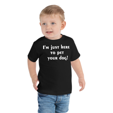 Load image into Gallery viewer, I'm just here to pet your dog Toddler Short Sleeve Tee - Cabo Easy
