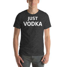 Load image into Gallery viewer, Just Vodka Text Unisex T-Shirt - Cabo Easy
