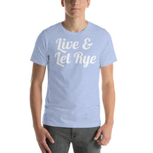 Load image into Gallery viewer, Live and Let Rye Unisex T-Shirt - Cabo Easy
