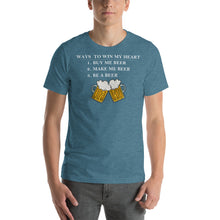 Load image into Gallery viewer, Ways to Win my Heart: Be a Beer Short-Sleeve Unisex T-Shirt - Cabo Easy
