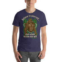 Load image into Gallery viewer, Sasquatch Believe in Yourself, even when no one else will Short-Sleeve Unisex T-Shirt - Cabo Easy
