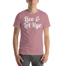 Load image into Gallery viewer, Live and Let Rye Unisex T-Shirt - Cabo Easy
