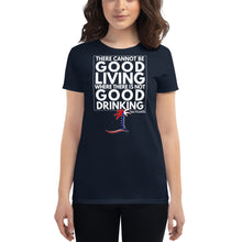 Load image into Gallery viewer, "There cannot be good living where there is not good drinking" Women's T-Shirt - Cabo Easy

